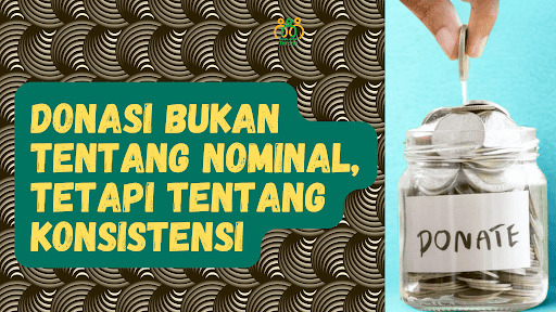 donasi bukan tentang nominal, tetapi tentang konsistensi
